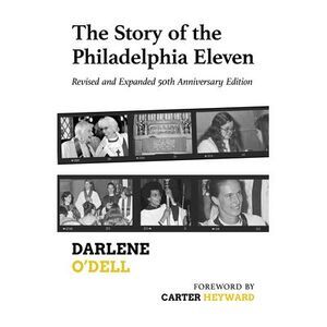 The Story of the Philadelphia Eleven: Revised and Expanded 50th Anniversary Edit